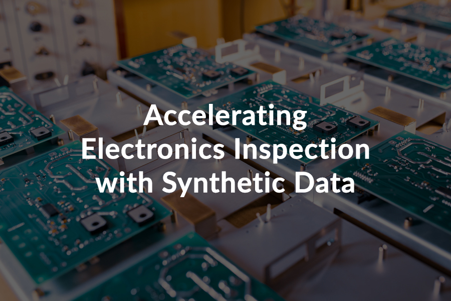 Accelerating Electronics Inspection with Synthetic Data Accelerating Electronics Inspection with Synthetic Data